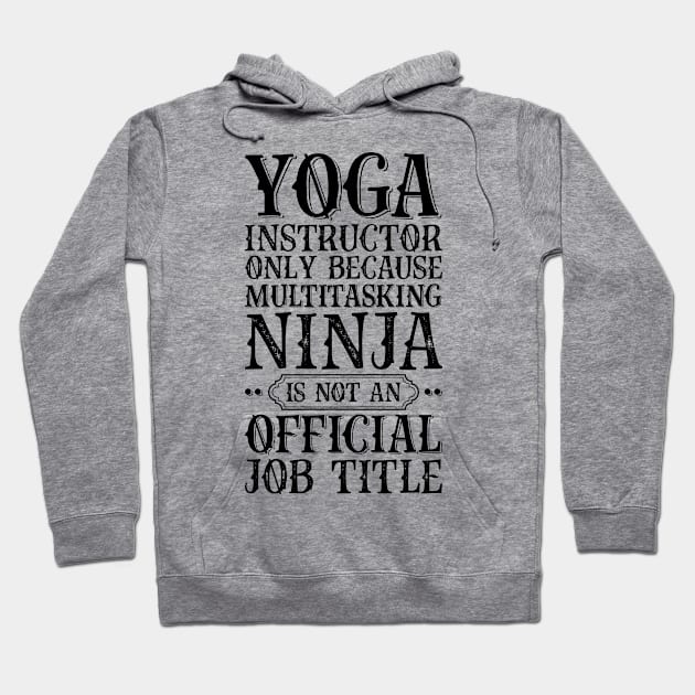 Yoga Instructor Only Because Multitasking Ninja Is Not An Official Job Title Hoodie by Saimarts